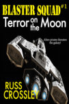 Blaster Squad #1 - Terror On The Moon - Russ Crossley
