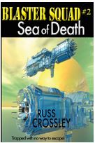 Blaster Squad #2 - Sea Of Death - Russ Crossley