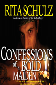 Confessions Of A Bold Maiden - Rita Schulz