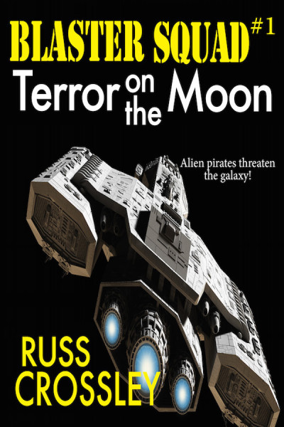 Blaster Squad #1 Terror On The Moon – by Russ Crossley