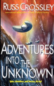Adventures Into The Unknown - Russ Crossley